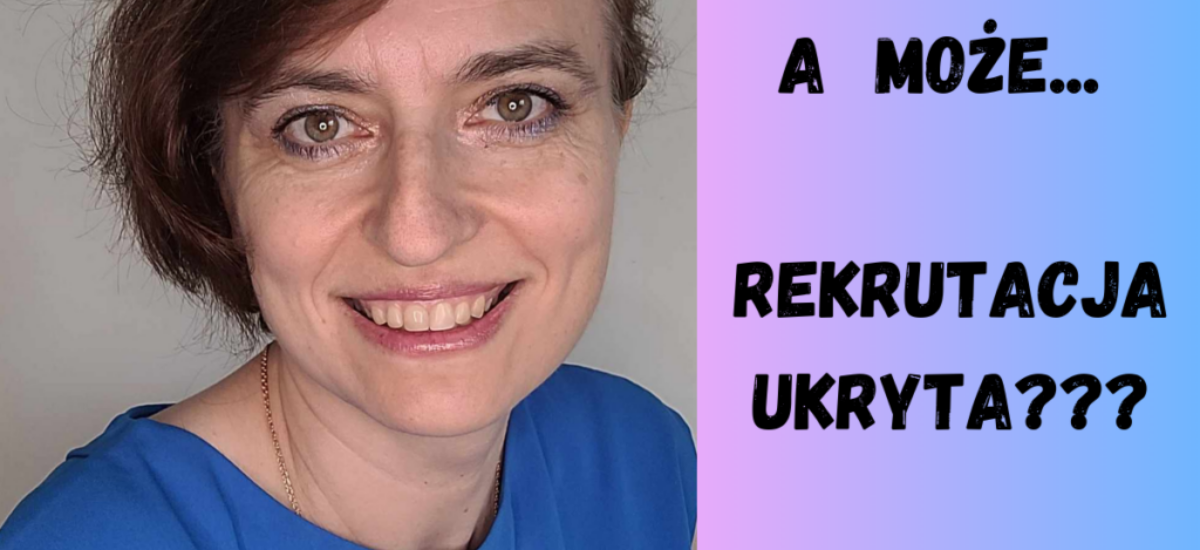 A może rekrytacja ukryta